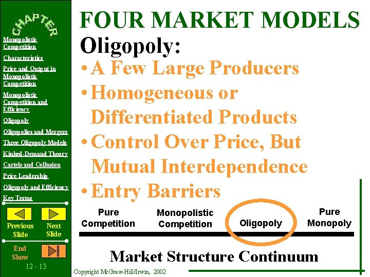 FOUR MARKET MODELS Oligopoly: Monopolistic Competition Characteristics Price and Output in Monopolistic Competition and