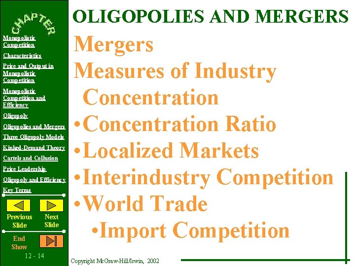 OLIGOPOLIES AND MERGERS Monopolistic Competition Characteristics Price and Output in Monopolistic Competition and Efficiency