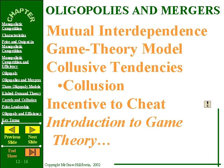 OLIGOPOLIES AND MERGERS Monopolistic Competition Characteristics Price and Output in Monopolistic Competition and Efficiency