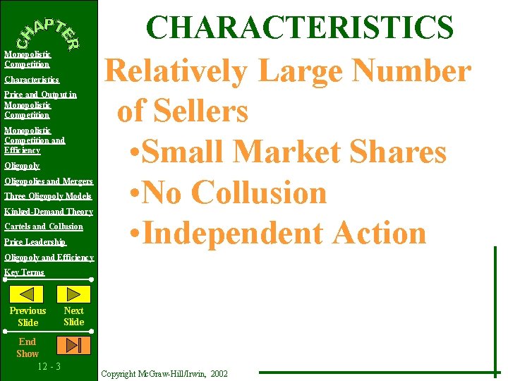 CHARACTERISTICS Monopolistic Competition Characteristics Price and Output in Monopolistic Competition and Efficiency Oligopolies and