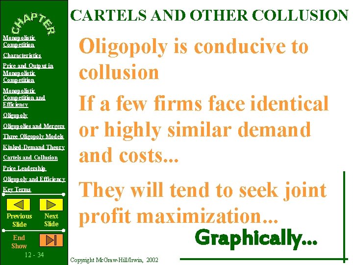 CARTELS AND OTHER COLLUSION Monopolistic Competition Characteristics Price and Output in Monopolistic Competition and