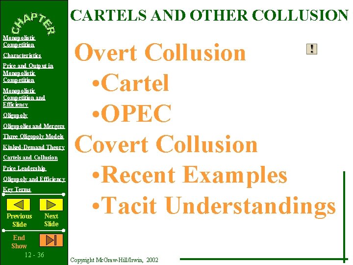 CARTELS AND OTHER COLLUSION Monopolistic Competition Characteristics Price and Output in Monopolistic Competition and