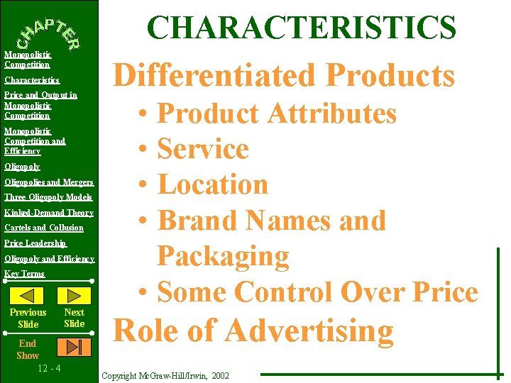 CHARACTERISTICS Monopolistic Competition Characteristics Price and Output in Monopolistic Competition and Efficiency Oligopolies and