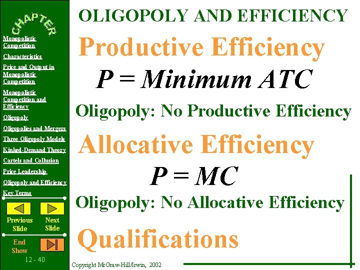 OLIGOPOLY AND EFFICIENCY Monopolistic Competition Characteristics Price and Output in Monopolistic Competition and Efficiency
