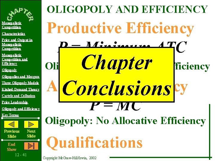 OLIGOPOLY AND EFFICIENCY Monopolistic Competition Characteristics Price and Output in Monopolistic Competition and Efficiency