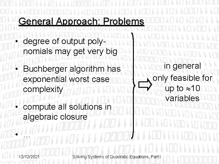 General Approach: Problems • degree of output polynomials may get very big • Buchberger