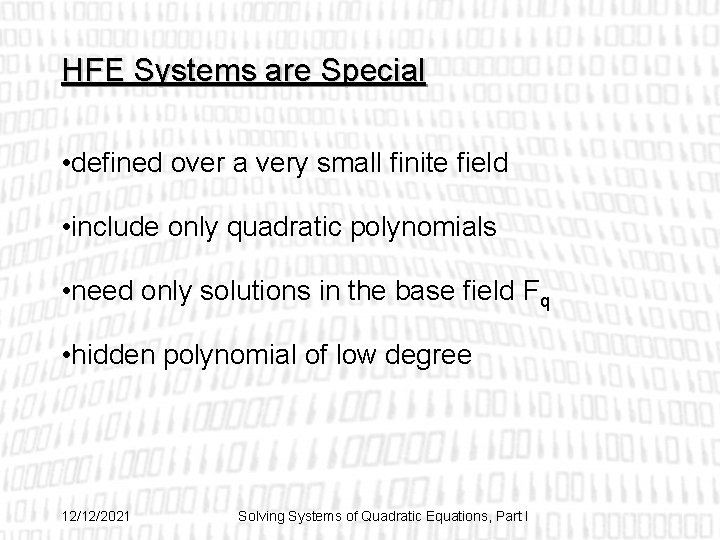 HFE Systems are Special • defined over a very small finite field • include