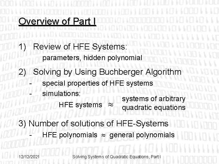 Overview of Part I 1) Review of HFE Systems: parameters, hidden polynomial 2) Solving