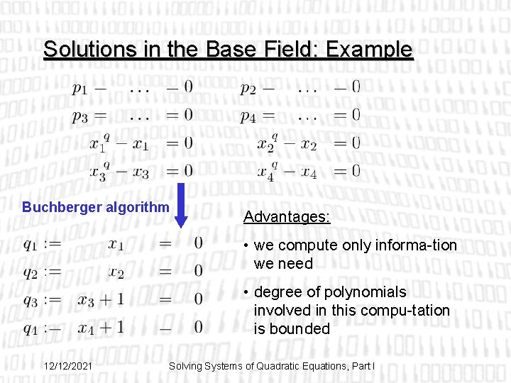 Solutions in the Base Field: Example Buchberger algorithm Advantages: • we compute only informa-tion