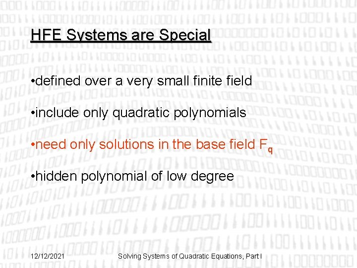 HFE Systems are Special • defined over a very small finite field • include