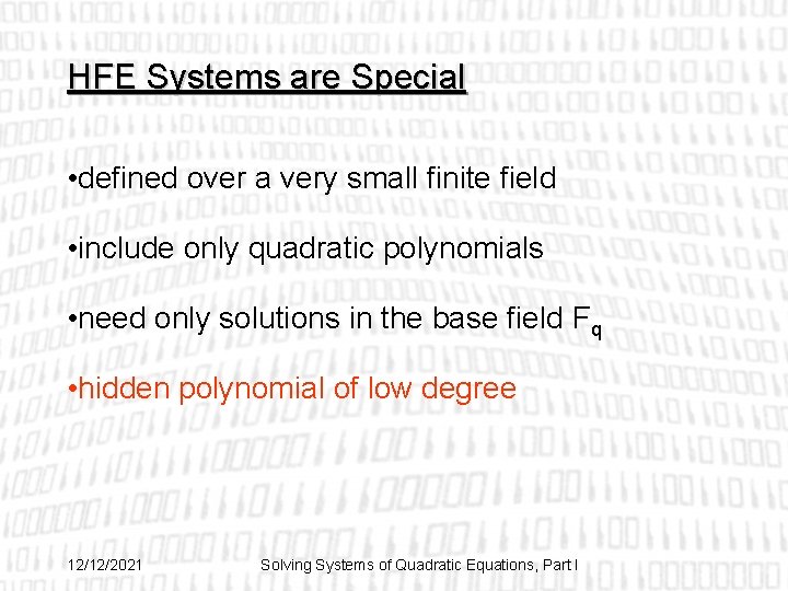 HFE Systems are Special • defined over a very small finite field • include