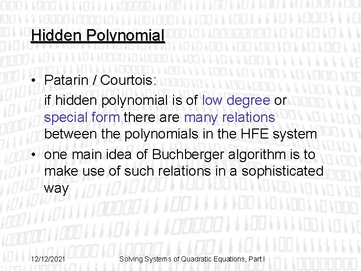 Hidden Polynomial • Patarin / Courtois: if hidden polynomial is of low degree or