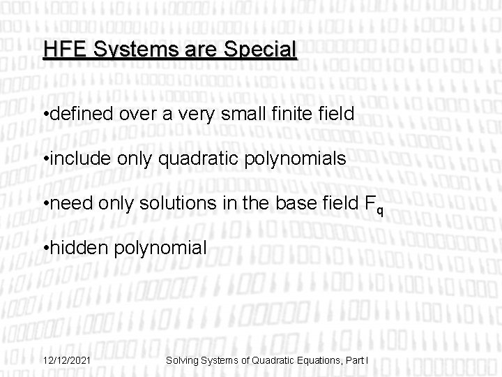 HFE Systems are Special • defined over a very small finite field • include