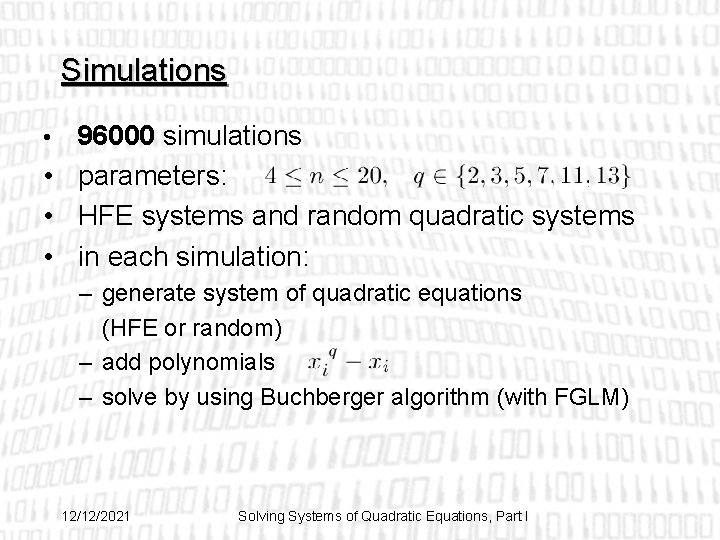 Simulations 96000 simulations • parameters: • HFE systems and random quadratic systems • in