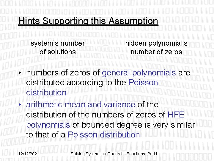 Hints Supporting this Assumption system’s number of solutions = hidden polynomial’s number of zeros