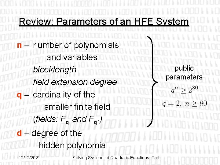 Review: Parameters of an HFE System n – number of polynomials and variables blocklength