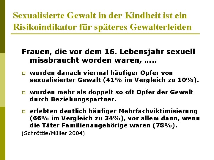 Sexualisierte Gewalt in der Kindheit ist ein Risikoindikator für späteres Gewalterleiden Frauen, die vor