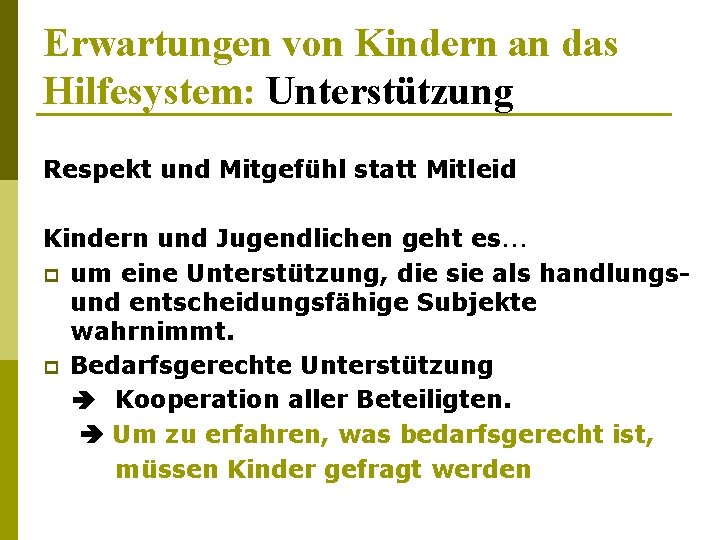 Erwartungen von Kindern an das Hilfesystem: Unterstützung Respekt und Mitgefühl statt Mitleid Kindern und