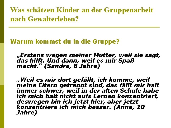 Was schätzen Kinder an der Gruppenarbeit nach Gewalterleben? Warum kommst du in die Gruppe?