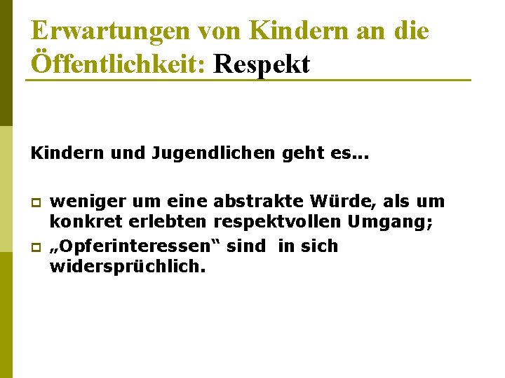 Erwartungen von Kindern an die Öffentlichkeit: Respekt Kindern und Jugendlichen geht es. . .