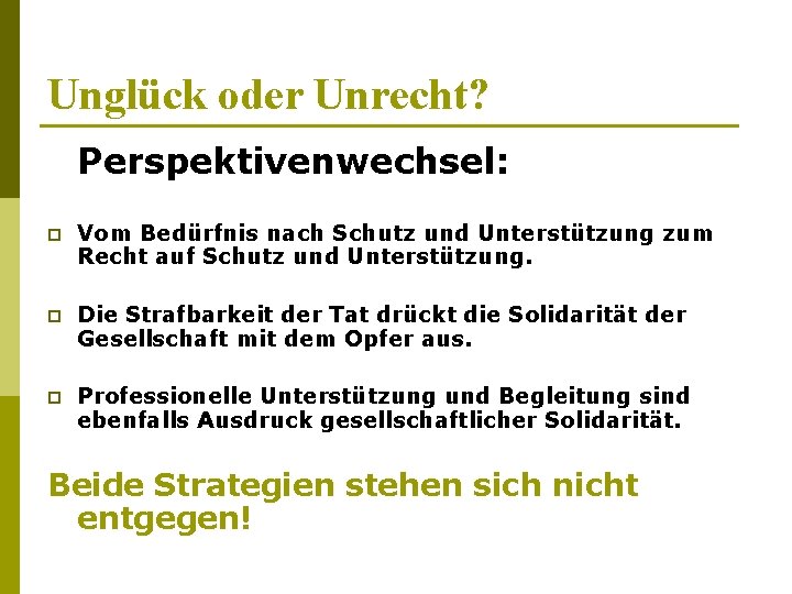 Unglück oder Unrecht? Perspektivenwechsel: p Vom Bedürfnis nach Schutz und Unterstützung zum Recht auf