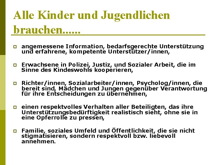 Alle Kinder und Jugendlichen brauchen. . . p angemessene Information, bedarfsgerechte Unterstützung und erfahrene,