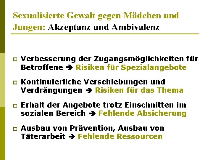 Sexualisierte Gewalt gegen Mädchen und Jungen: Akzeptanz und Ambivalenz p Verbesserung der Zugangsmöglichkeiten für