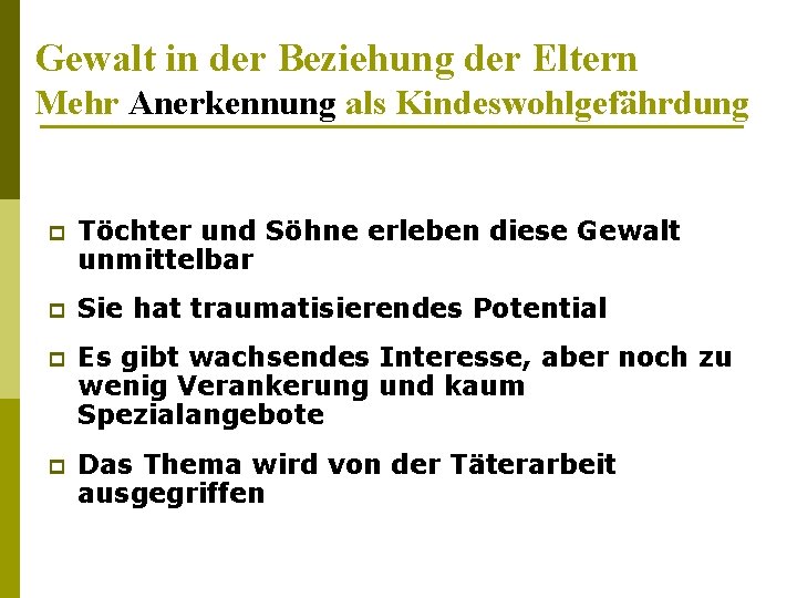 Gewalt in der Beziehung der Eltern Mehr Anerkennung als Kindeswohlgefährdung p Töchter und Söhne