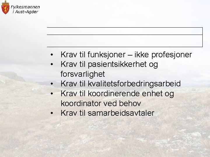  • Krav til funksjoner – ikke profesjoner • Krav til pasientsikkerhet og forsvarlighet