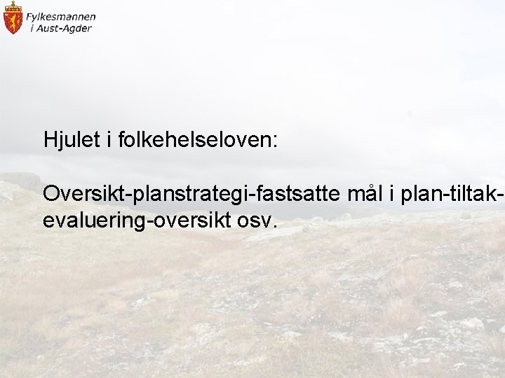 Hjulet i folkehelseloven: Oversikt-planstrategi-fastsatte mål i plan-tiltakevaluering-oversikt osv. 