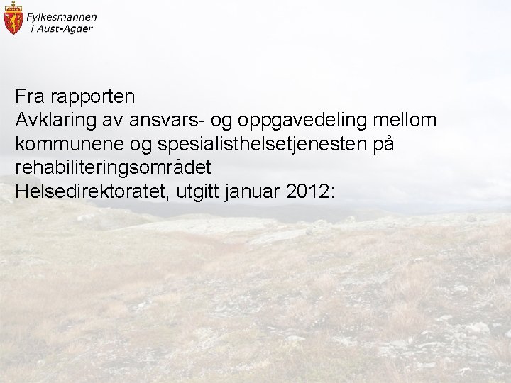 Fra rapporten Avklaring av ansvars- og oppgavedeling mellom kommunene og spesialisthelsetjenesten på rehabiliteringsområdet Helsedirektoratet,