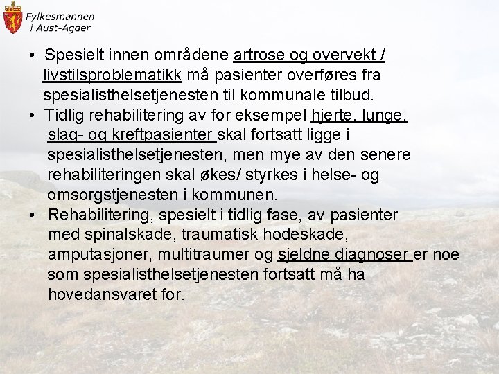  • Spesielt innen områdene artrose og overvekt / livstilsproblematikk må pasienter overføres fra