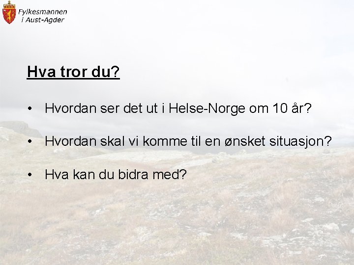 Hva tror du? • Hvordan ser det ut i Helse-Norge om 10 år? •