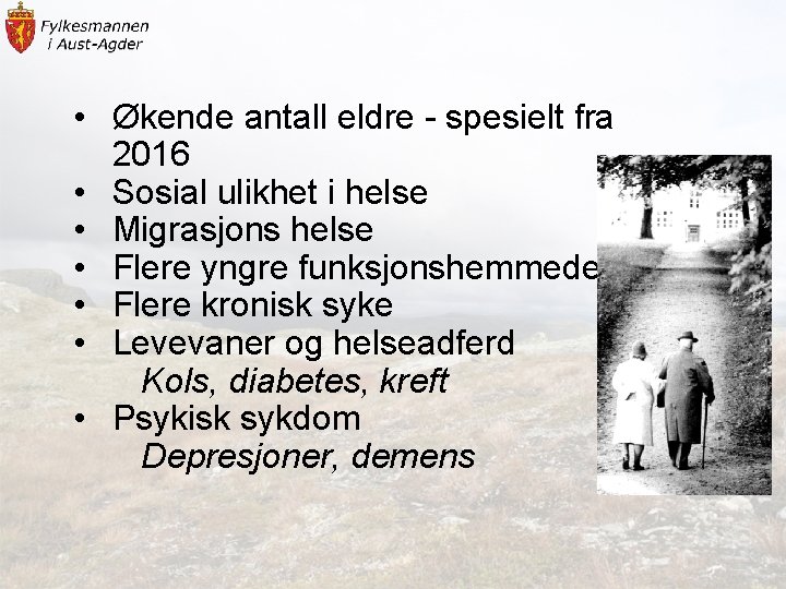  • Økende antall eldre - spesielt fra 2016 • Sosial ulikhet i helse