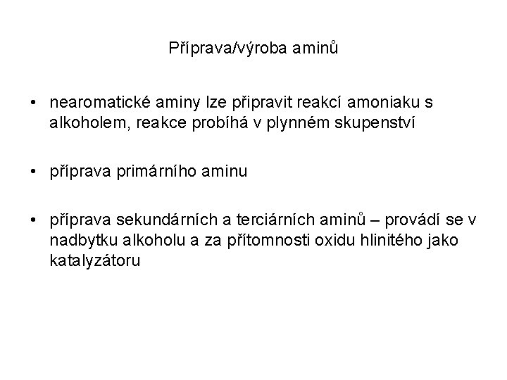 Příprava/výroba aminů • nearomatické aminy lze připravit reakcí amoniaku s alkoholem, reakce probíhá v