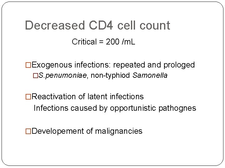 Decreased CD 4 cell count Critical = 200 /m. L �Exogenous infections: repeated and