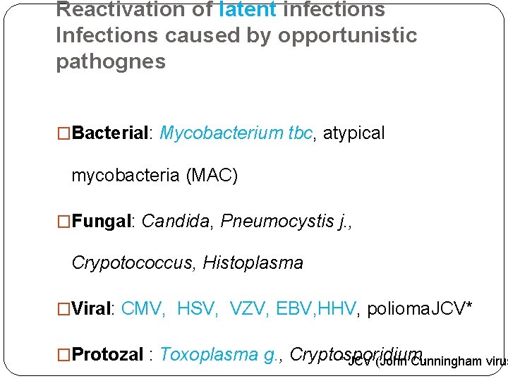 Reactivation of latent infections Infections caused by opportunistic pathognes �Bacterial: Mycobacterium tbc, atypical mycobacteria