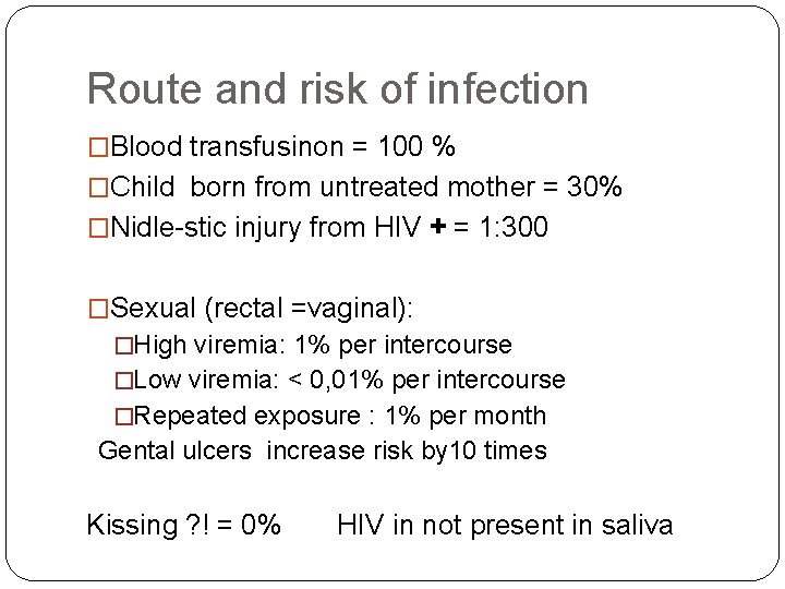 Route and risk of infection �Blood transfusinon = 100 % �Child born from untreated