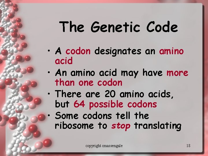 The Genetic Code • A codon designates an amino acid • An amino acid