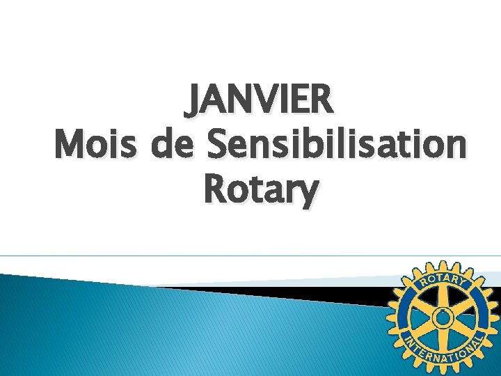 JANVIER Mois de Sensibilisation Rotary 