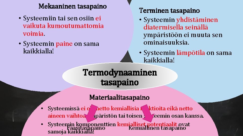 Mekaaninen tasapaino • Systeemiin tai sen osiin ei vaikuta kumoutumattomia voimia. • Systeemin paine