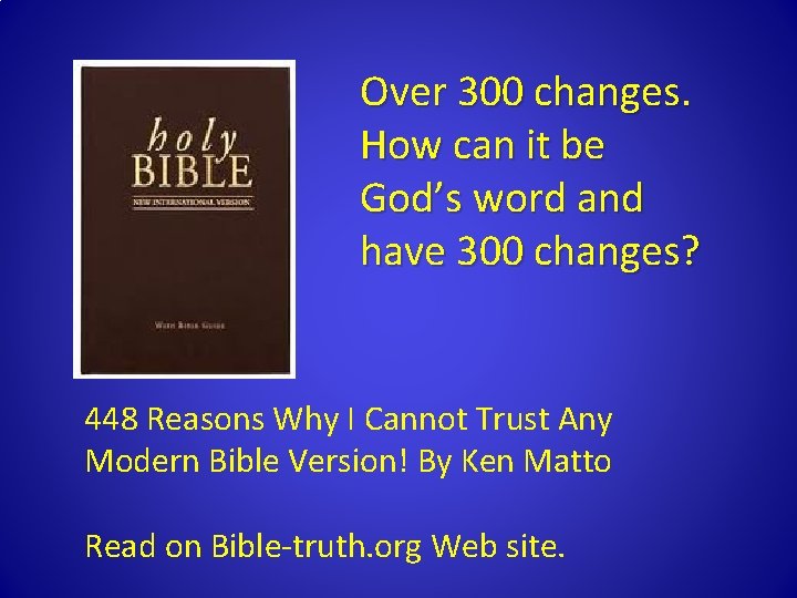 Over 300 changes. How can it be God’s word and have 300 changes? 448 Over 300 changes. How can it be God’s word and have 300 changes? 448