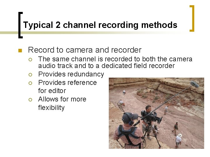 Typical 2 channel recording methods n Record to camera and recorder ¡ ¡ The