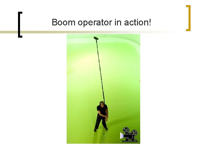 Boom operator in action! 