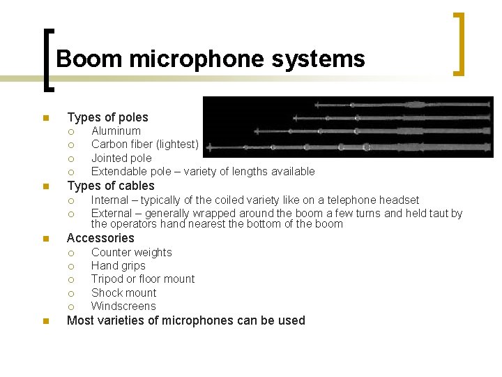 Boom microphone systems n Types of poles ¡ ¡ n Types of cables ¡