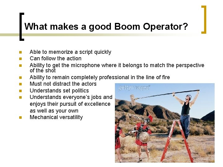 What makes a good Boom Operator? n n n n Able to memorize a
