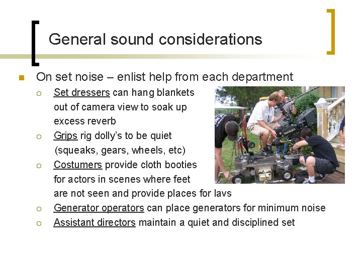 General sound considerations n On set noise – enlist help from each department ¡