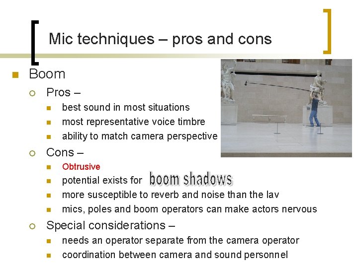 Mic techniques – pros and cons n Boom ¡ Pros – n n n