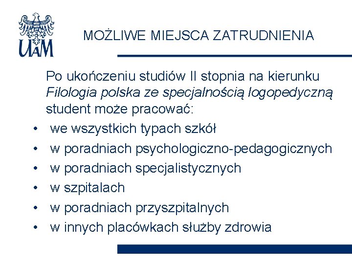 MOŻLIWE MIEJSCA ZATRUDNIENIA • • • Po ukończeniu studiów II stopnia na kierunku Filologia