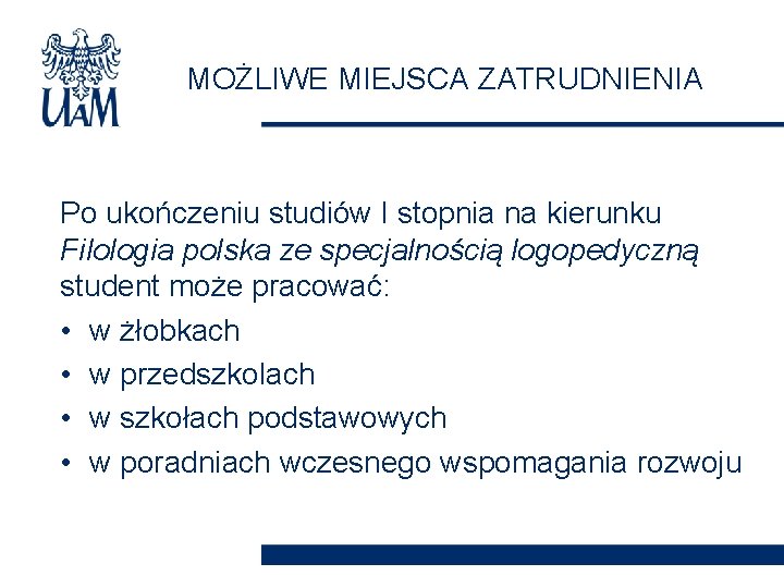 MOŻLIWE MIEJSCA ZATRUDNIENIA Po ukończeniu studiów I stopnia na kierunku Filologia polska ze specjalnością